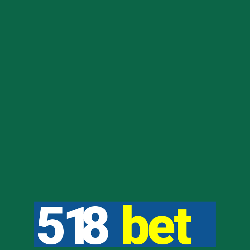 518 bet